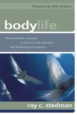Body Life: The Book That Inspired a Return to the Church's Real Meaning and Mission